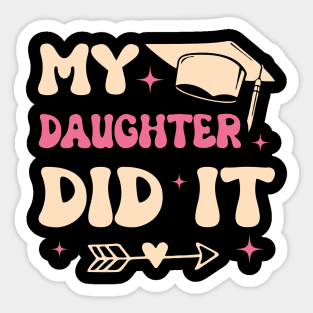 My Daughter Did It Family Graduation Gift For Men Women Sticker